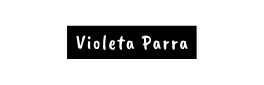 Violeta Parra
