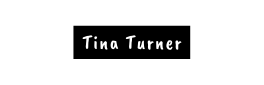 Tina Turner